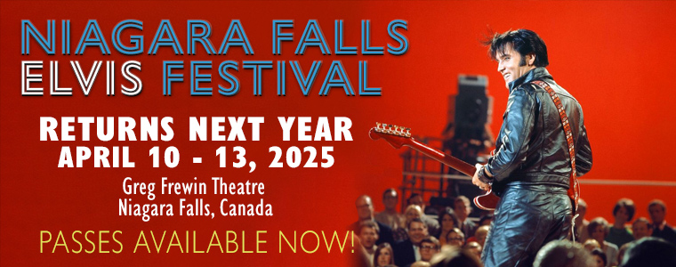 Niagara Falls Elvis Festival, Thursday April 10th to Sunday April 13th 2025