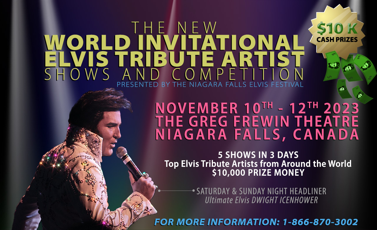 The World Invitationsl Elvis Tribute Artist Shows and Competition presented by the Niagara Falls Elvis Festival